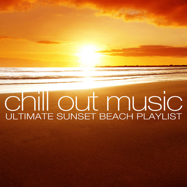 Chill Out Music - Ultimate Sunset Beach Playlist (2013)