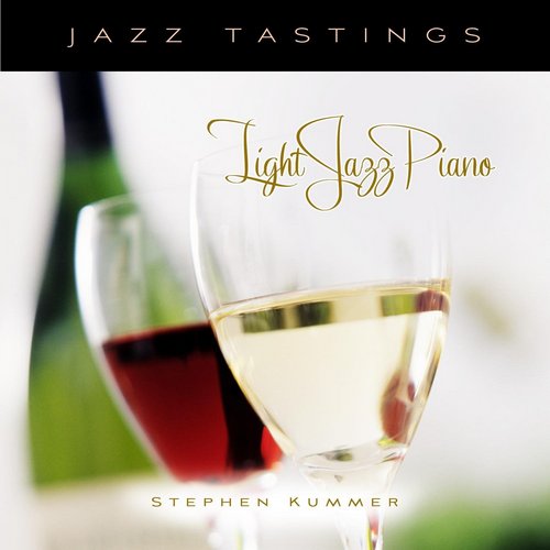 Stephen Kummer – Jazz Tastings - Light Jazz Piano (2012)