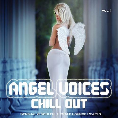 Angel Voices Chill Out Vol.1 (Sensual & Soulful Female Lounge Pearls) (2013)