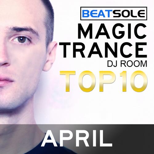 Magic Trance DJ Room Top 10 - April 2013 Mixed By Beatsole (2013)