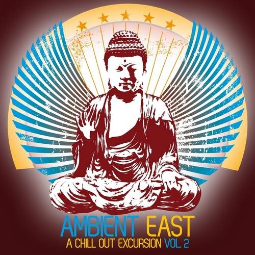 Ambient East - A Chill Out Excursion Vol.2 (2013)