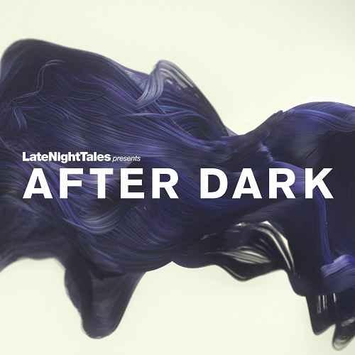 Late Night Tales - After Dark (Mixed & Unmixed) (2013)