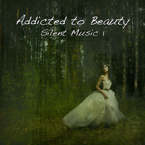 Addicted to Beauty - Silent Music 1 (2013)