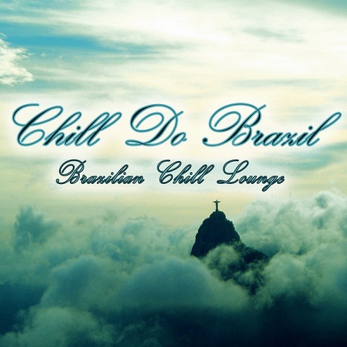 Chill Do Brazil Brazilian Chill Lounge (2013)