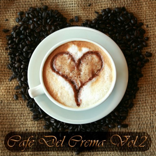 VA - Cafe Del Crema, Vol. 2 (Delicious Lounge & Tasty Chill Out) (2013)