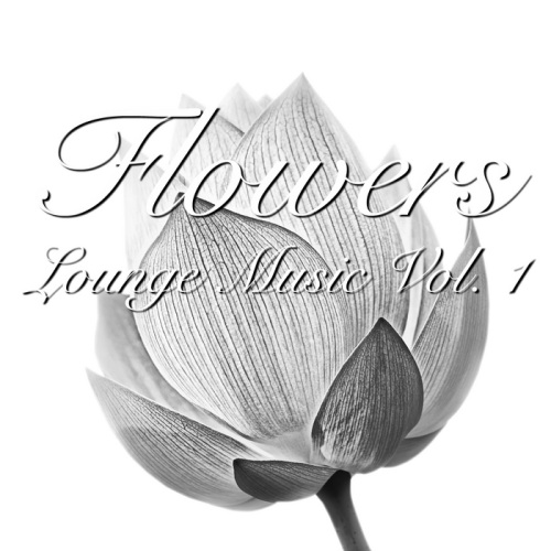 VA - Flowers - Lounge Music, Vol. 1(2013)