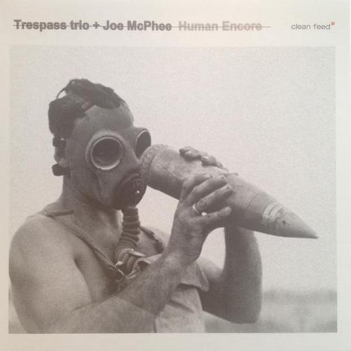 Joe McPhee & Trespass Trio - Human Encore (2013)