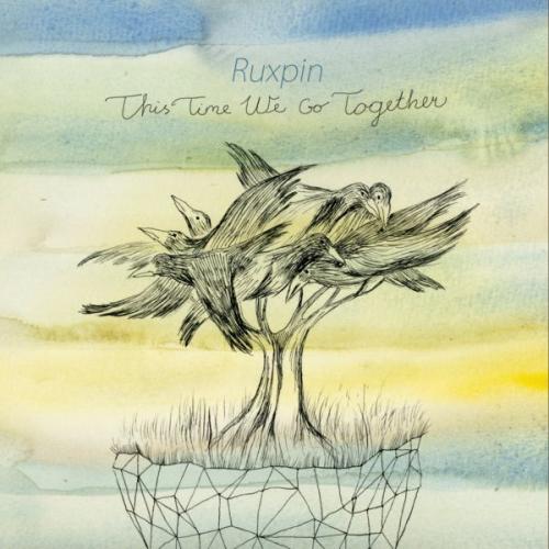 Ruxpin - This Time We Go Together (2013)