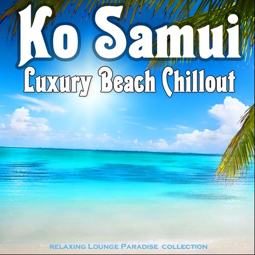 Ko Samui Luxury Beach Chillout Relaxing Lounge Paradise Collection (2013)