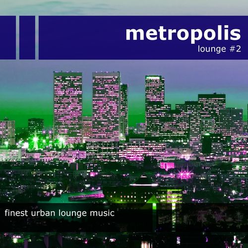 Metropolis Lounge 2 Finest Urban Lounge Music (2013)