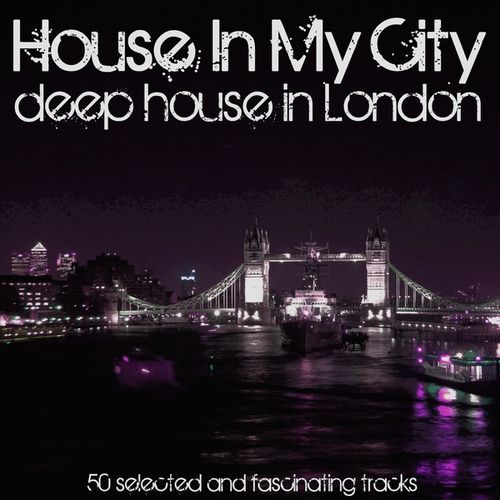 House in My City Deep House in London (2013)