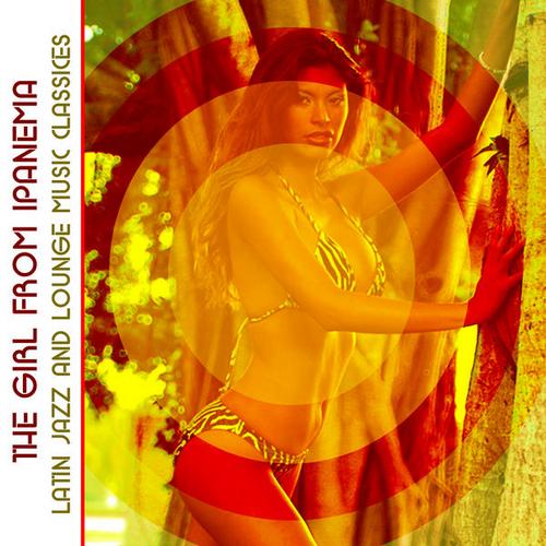 The Girl from Ipanema - 25 Latin Jazz & Lounge Music Classics (2013)