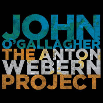 John O'Gallagher - The Anton Webern Project (2013)