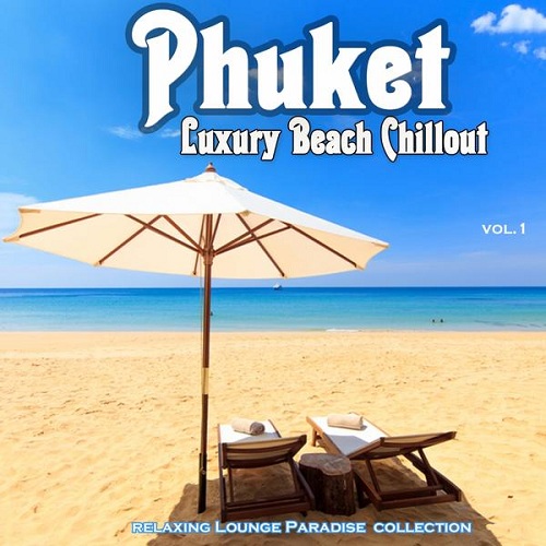 Phuket Luxury Beach Chillout Relaxing Lounge Paradise Collection (2013)