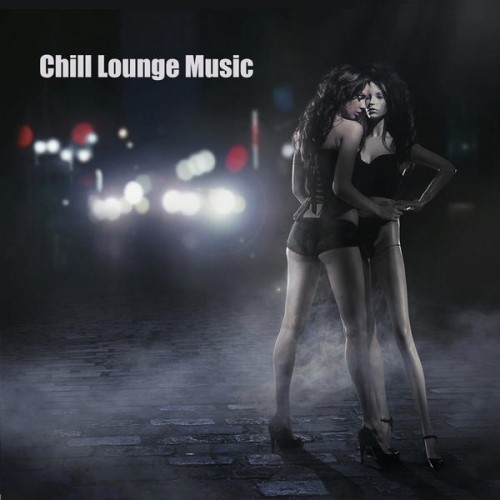 Chill Lounge Music Cafe - Chill Lounge Music & Chillstep Sexy Grooves (2013)