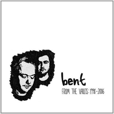 Bent - From the Vaults: 1998-2006 (2013)