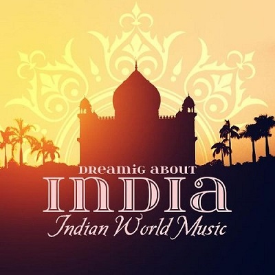 Dreaming About India Indian World Music (2013)