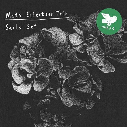 Mats Eilertsen Trio - Sails Set (2013)