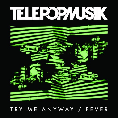 Telepopmusik - Try Me Anyway Fever (2013)