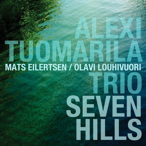 Alexi Tuomarila Trio - Seven Hills (2013)