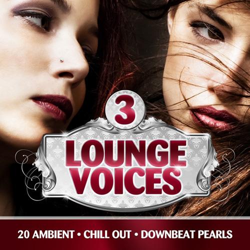 Lounge Voices Vol.3 (20 Ambient, Chill Out, Downbeat Pearls) (2013)