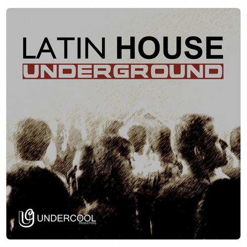 VA - Undercool Presents Latin House Underground (2013)