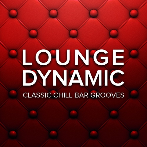 VA - Lounge Dynamic (Classic Chill Bar Grooves)(2013)