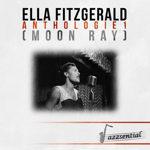 Ella Fitzgerald – Anthologie 1 (Moon Ray) [Live] (2013)