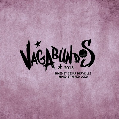 Vagabundos 2013 (Mixed By Cesar Merveille & Mirko Loko) (2013)