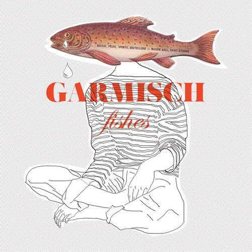 Garmisch - Fishes (2013)