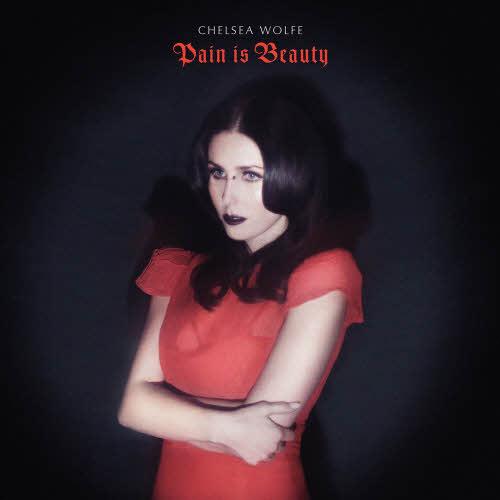 Chelsea Wolfe – Pain Is Beauty (2013)