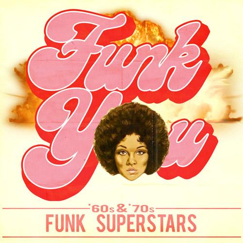 Funk You! 60s & 70s Funk Superstars (2013)