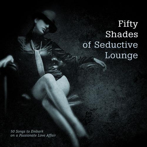 50 Shades of Seductive Lounge (2013)