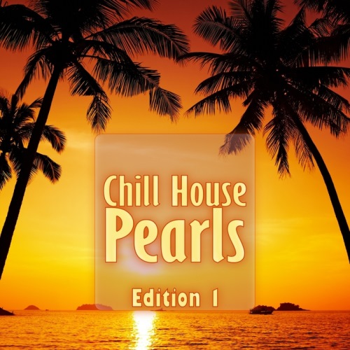 VA - Chill House Pearls, Edition 1 (2013)