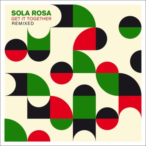 Sola Rosa - Get It Together Remixed (2012)