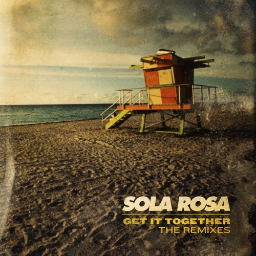 Sola Rosa - Get It Together - The Remixes (2013)