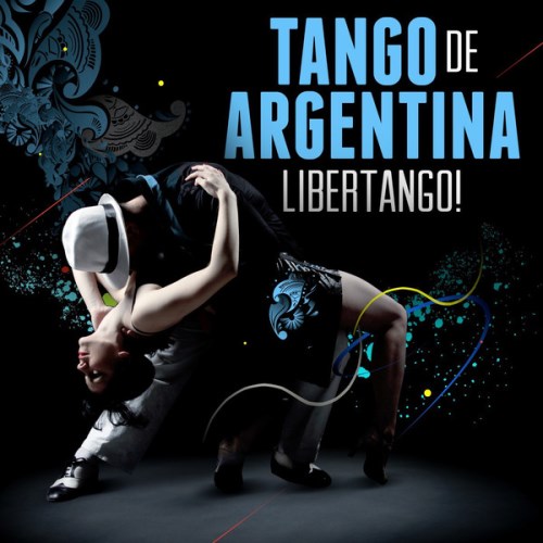 VA - Tango de Argentina - Libertango! (2013)