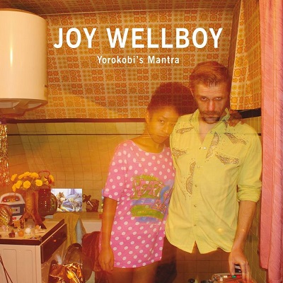 Joy Wellboy - Yorokobi's Mantra (2013)