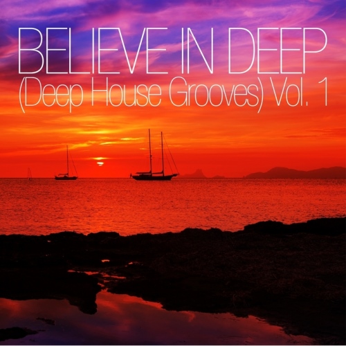 VA - Believe In Deep (Deep House Grooves) Vol. 1 (2013)