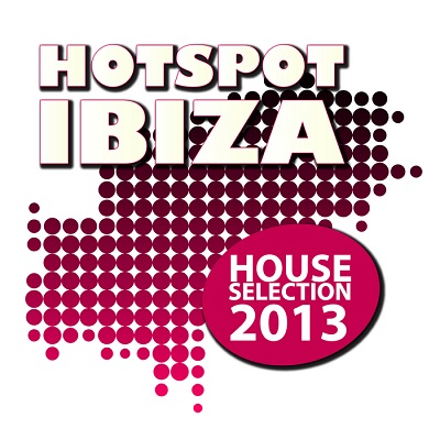 Hotspot Ibiza: House Selection 2013 (2013)