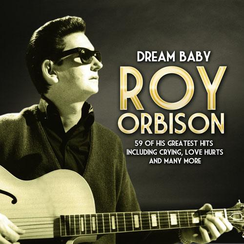 Roy Orbison - Dream Baby (2013)