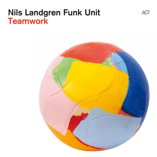 Nils Landgren Funk Unit - Teamwork (2013)