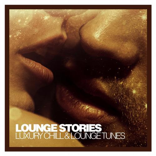 Lounge Stories - Luxury Chill & Lounge Tunes (2013)