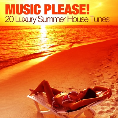 Music Please! 20 Luxury Summer House Tunes (2013)