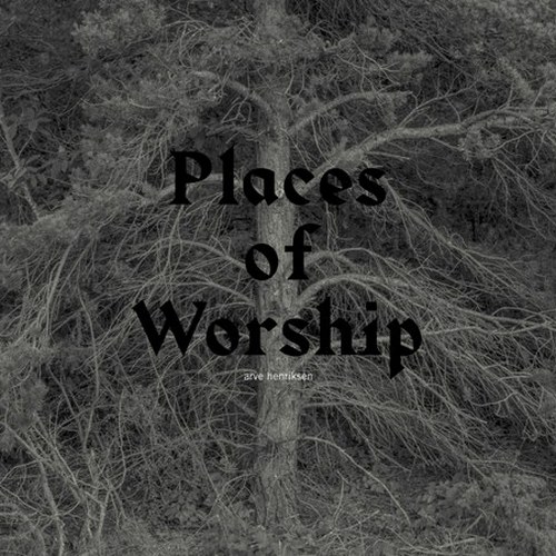 Arve Henriksen - Places Of Worship (2013)