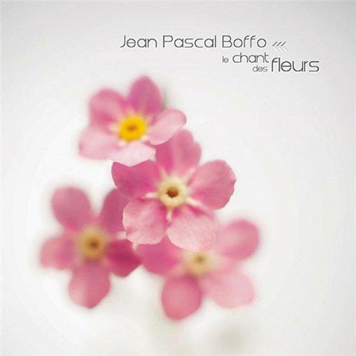 Jean Pascal Boffo - Le Chant Des Fleurs (2013)