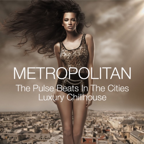 VA - Metropolitan - The Pulse Beats in the Cities Luxury Chillhouse (2013)