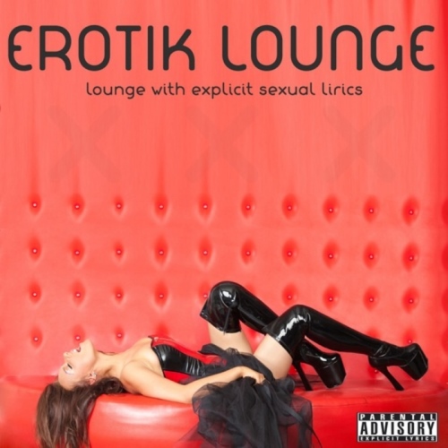 VA - Erotik Lounge (Lounge with Explicit Sexual Lirics)(2013)