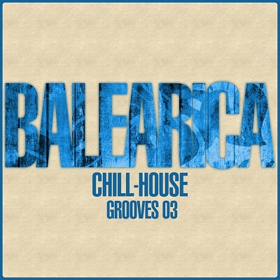 Balearica Chill House Grooves 03 (2013)