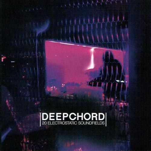 DeepChord - 20 Electrostatic Soundfields (2013)